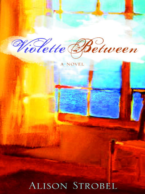 Title details for Violette Between by Alison Strobel - Available